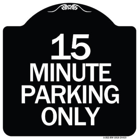 15 Minute Parking Only Heavy-Gauge Aluminum Architectural Sign